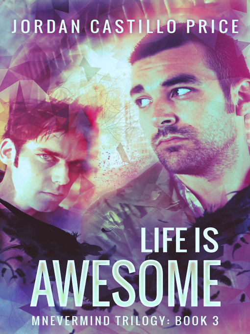 Title details for Life is Awesome (Mnevermind Trilogy Book 3) by Jordan Castillo Price - Available